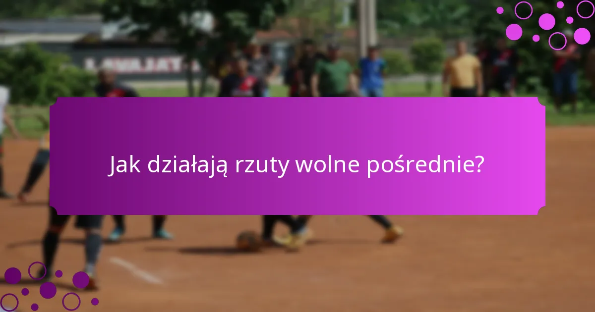 Jak działają rzuty wolne pośrednie?