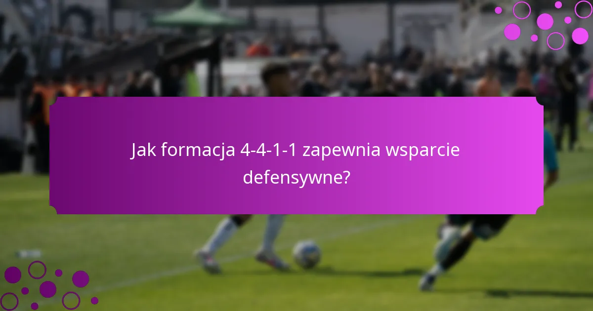 Jak formacja 4-4-1-1 zapewnia wsparcie defensywne?